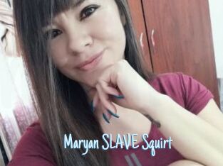 Maryan_SLAVE_Squirt