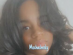 Mochacheeky